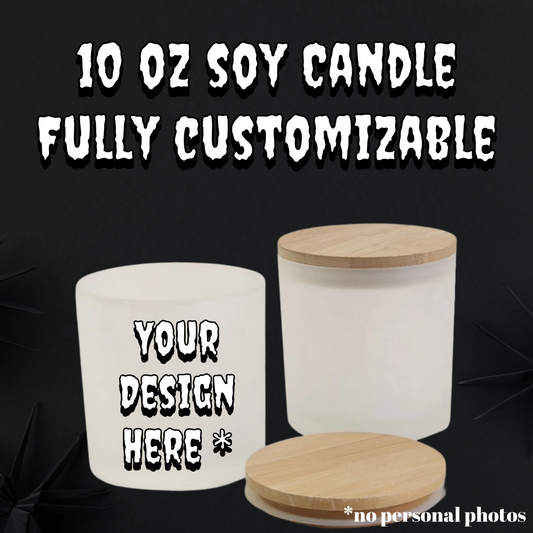 10 oz Custom Soy Candle